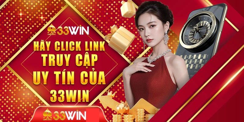 Cách truy cập casino 33win tại link chính thức