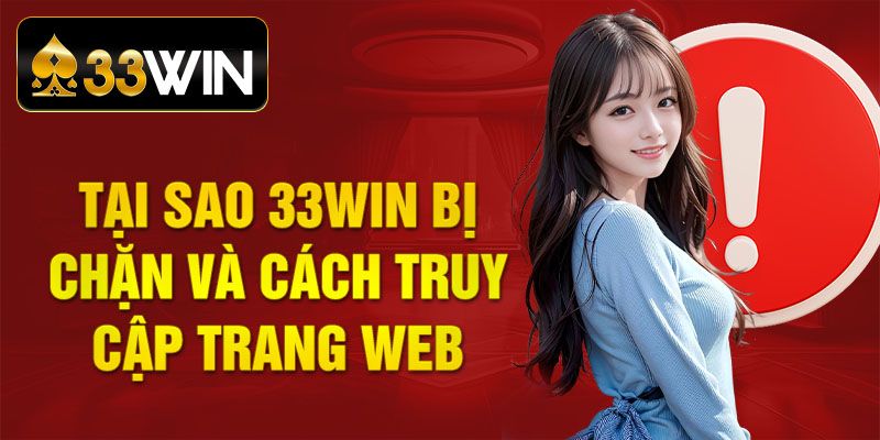 Tại sao link vào 33win bị chặn?