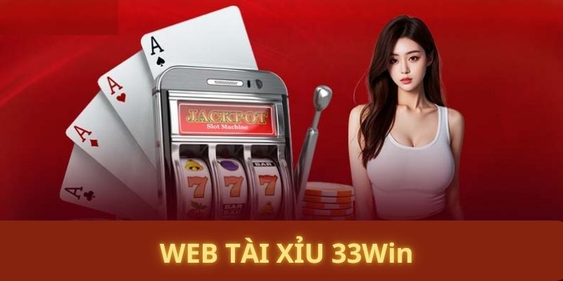 Web Tài Xỉu 33Win - Thiên Đường Cá Cược Đẳng Cấp, Uy Tín Và An Toàn